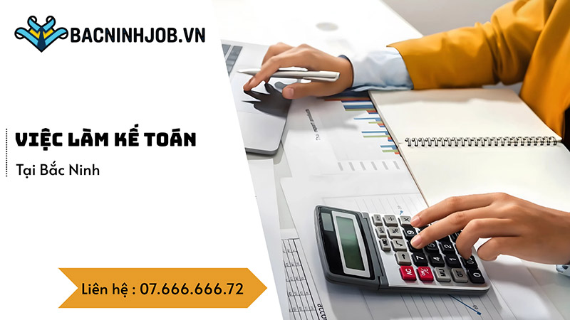 Nhu cầu tuyển dụng việc làm kế toán Bắc Ninh hiện nay