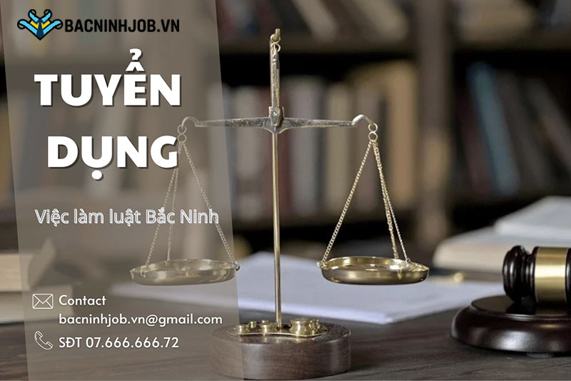 Toàn cảnh nhu cầu nhân lực ngành việc làm Luật Bắc Ninh